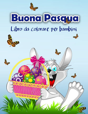 Happy Easter coloring book for children: Easter coloring book with Easter Bunny and his friends for all children, boys and girls (Italian Edition)