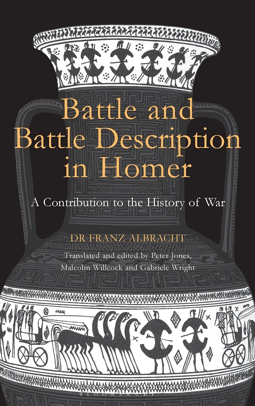 Battle and Battle Description in Homer: A Contribution to the History of War