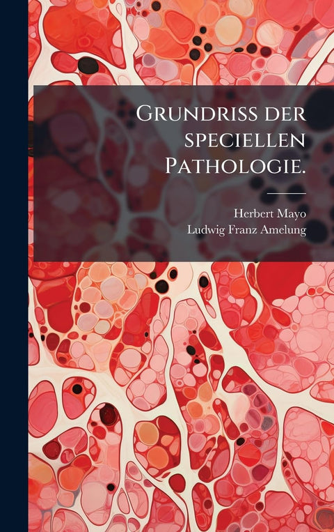 Grundriss der speciellen Pathologie. (German Edition)