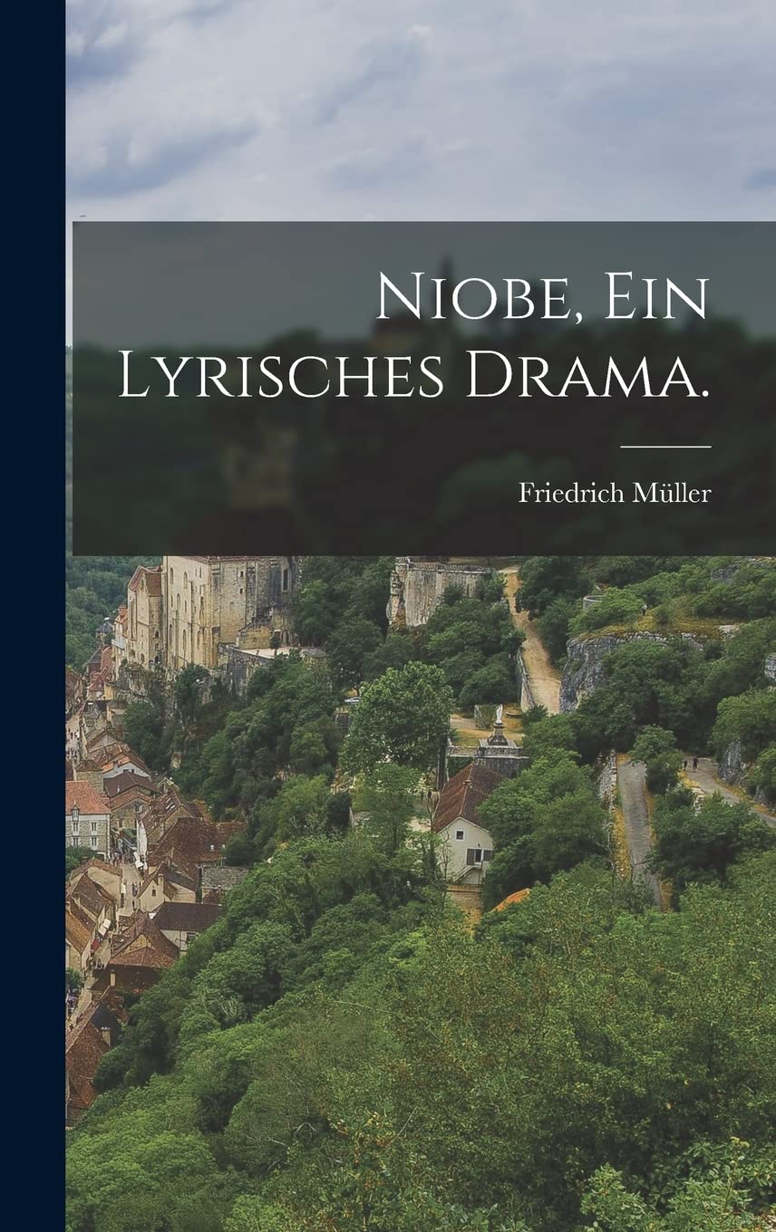 Niobe, ein lyrisches Drama. (German Edition)