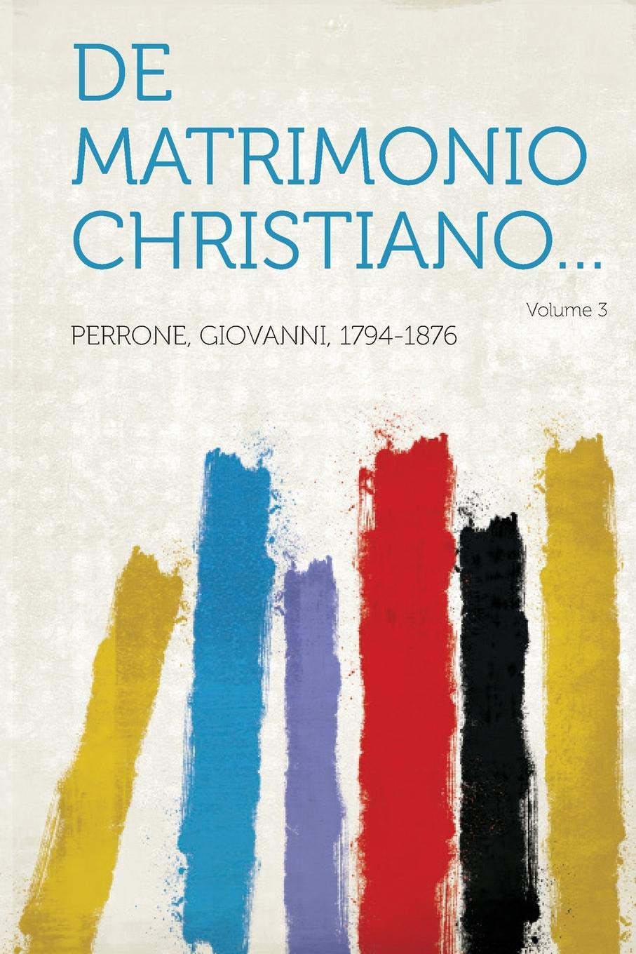 de Matrimonio Christiano... Volume 3 (Latin Edition)