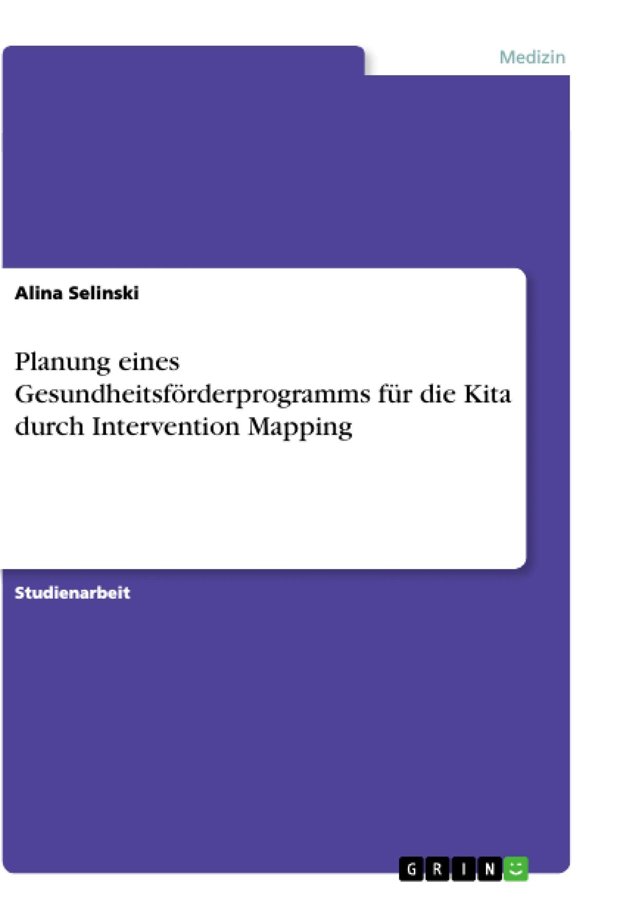 Planung eines Gesundheitsförderprogramms für die Kita durch Intervention Mapping (German Edition)