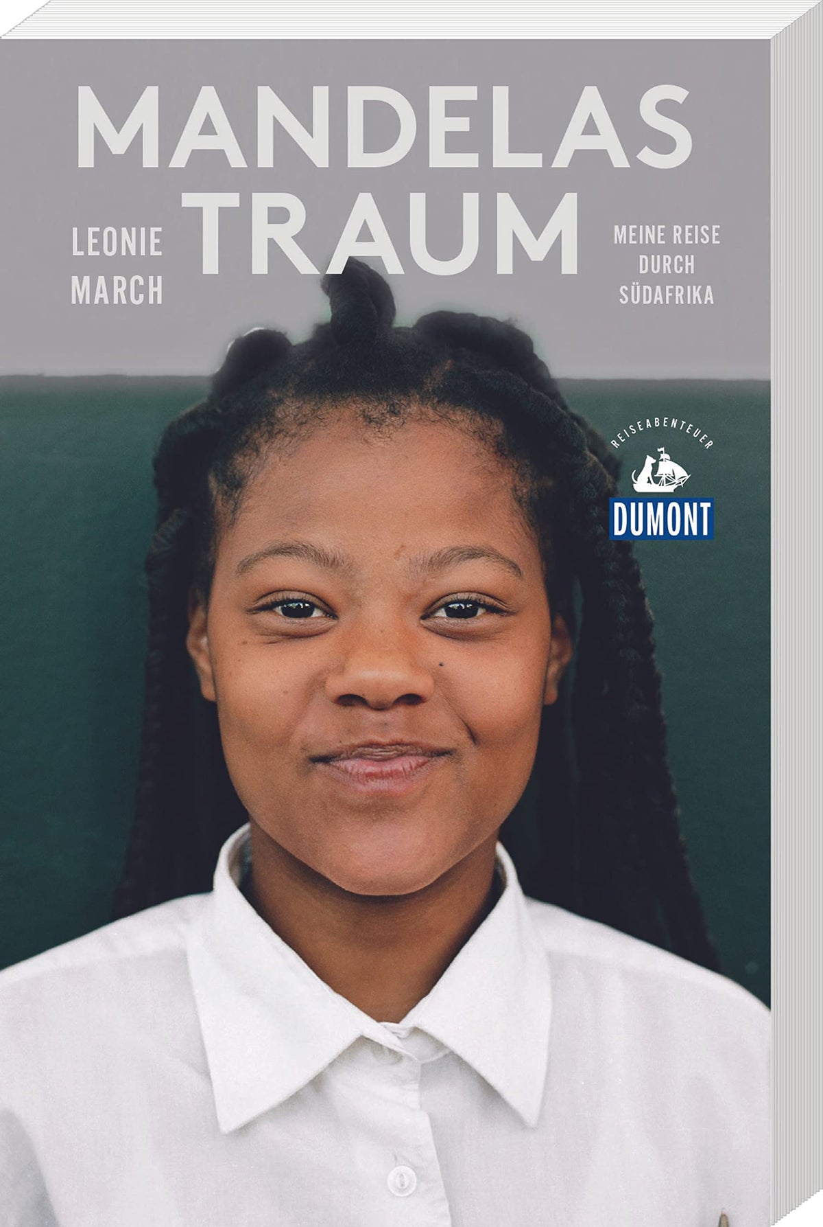 Mandelas Traum (DuMont Reiseabenteuer): Meine Reise durch Südafrika