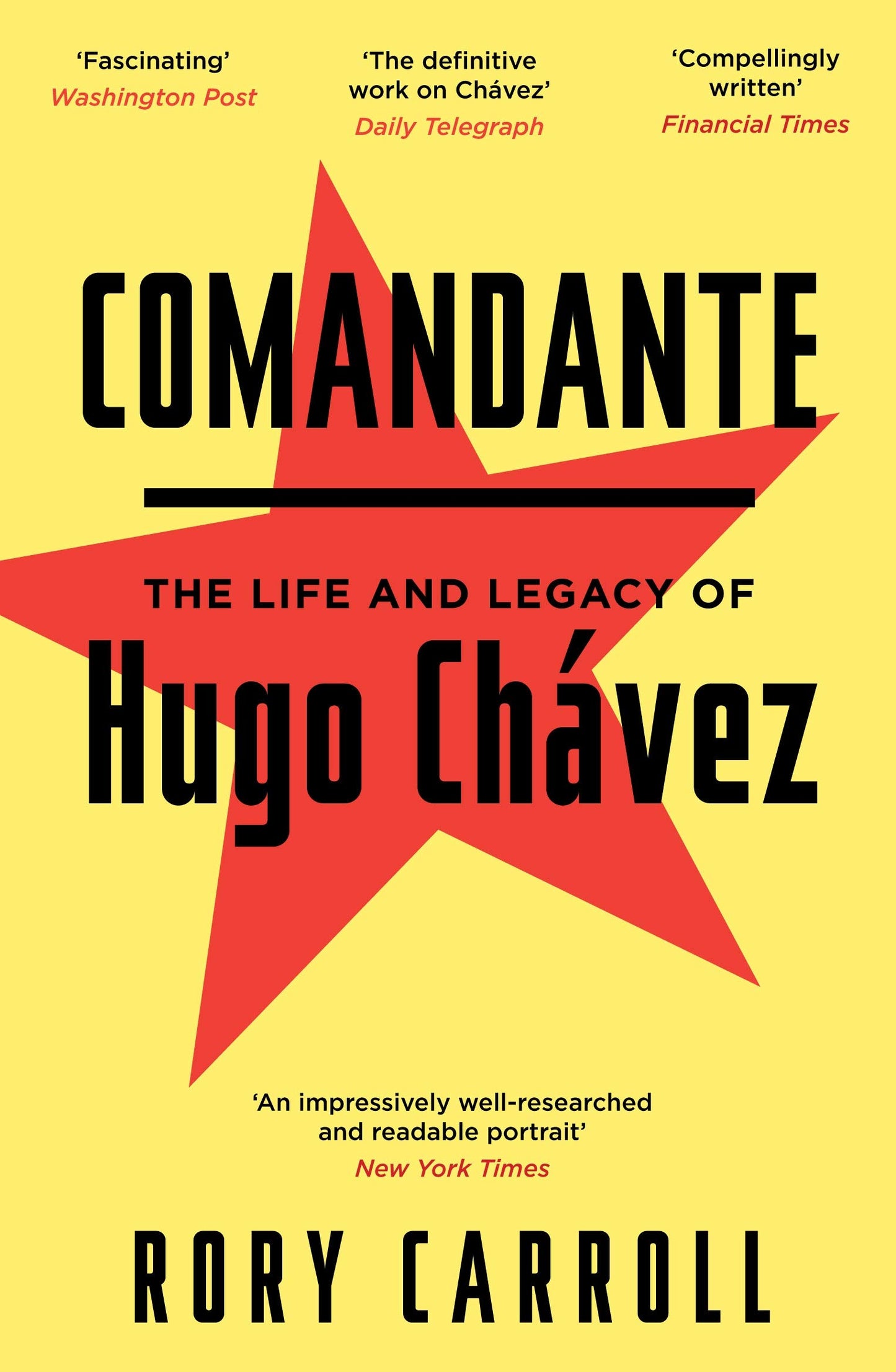 Comandante: The Life and Legacy of Hugo Chavez