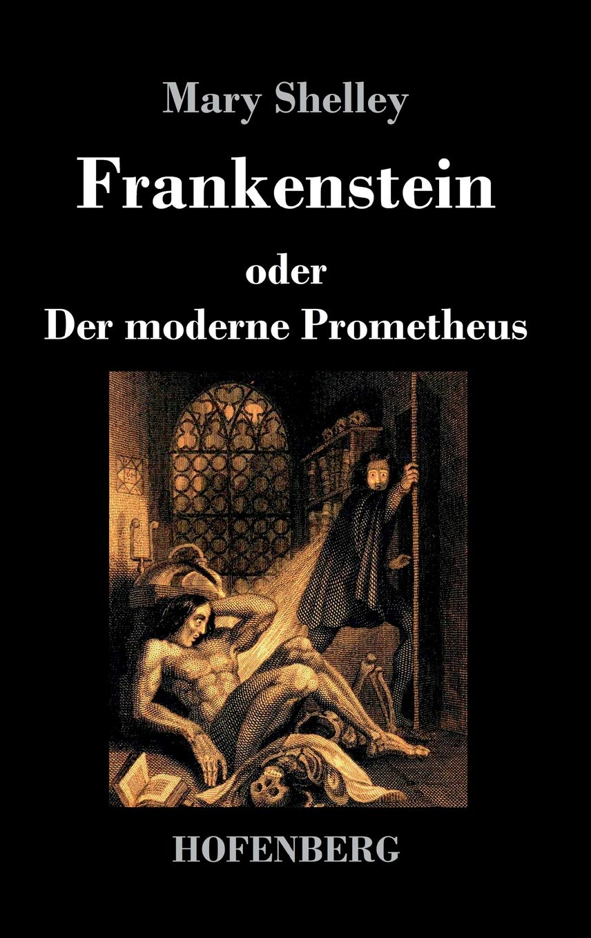 Frankenstein oder Der moderne Prometheus (German Edition)