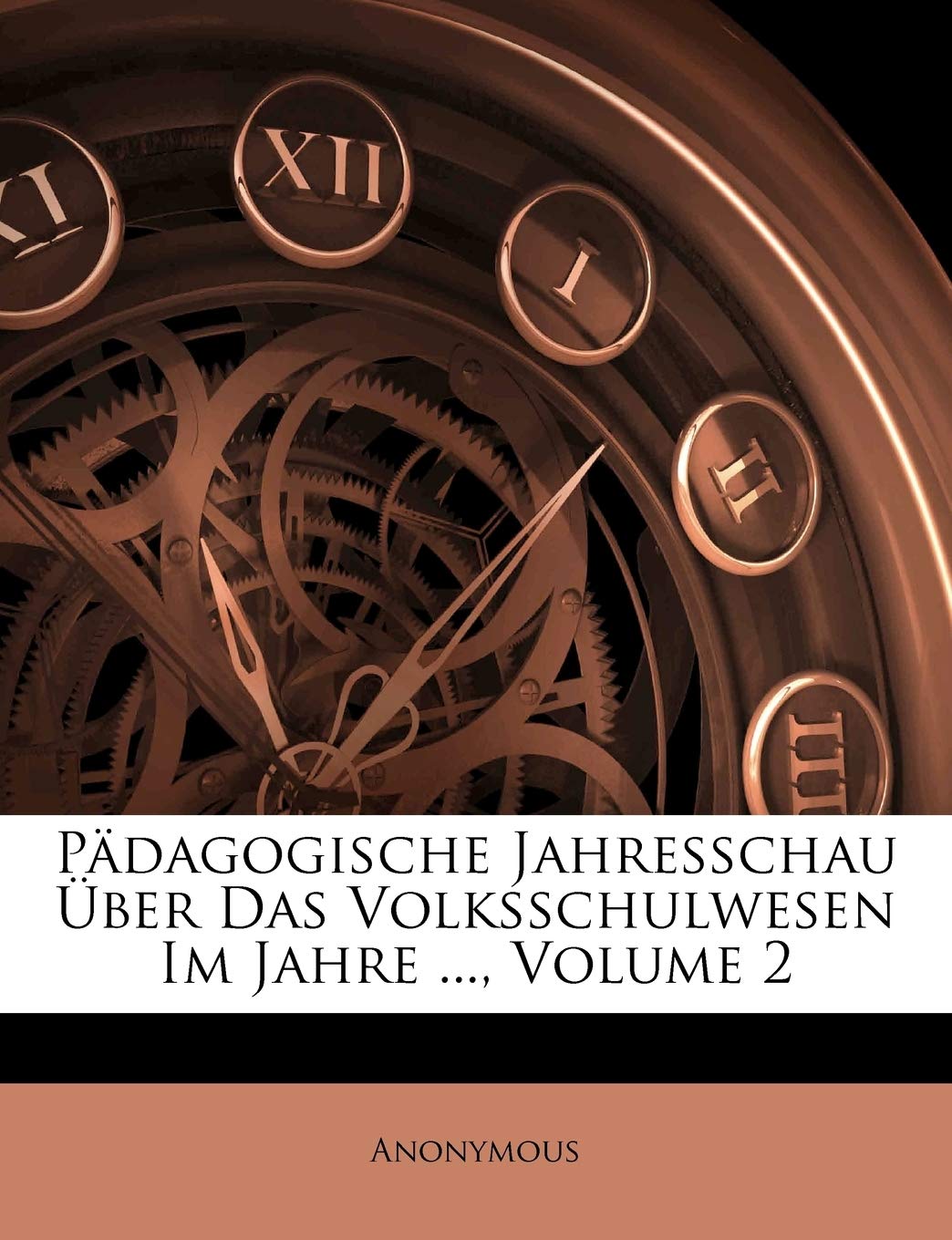 Pädagogische Jahresschau Über Das Volksschulwesen Im Jahre ...; Volume 2 (German Edition)