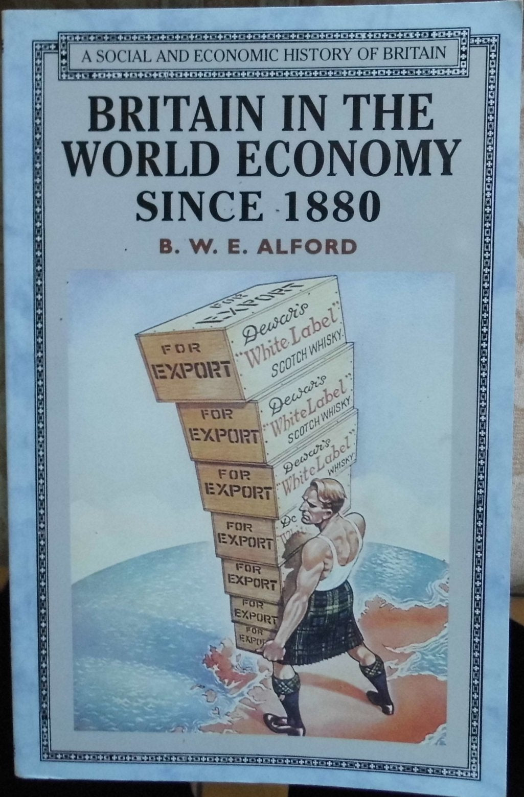 Britain in the World Economy since 1880 (Social and Economic History of England)