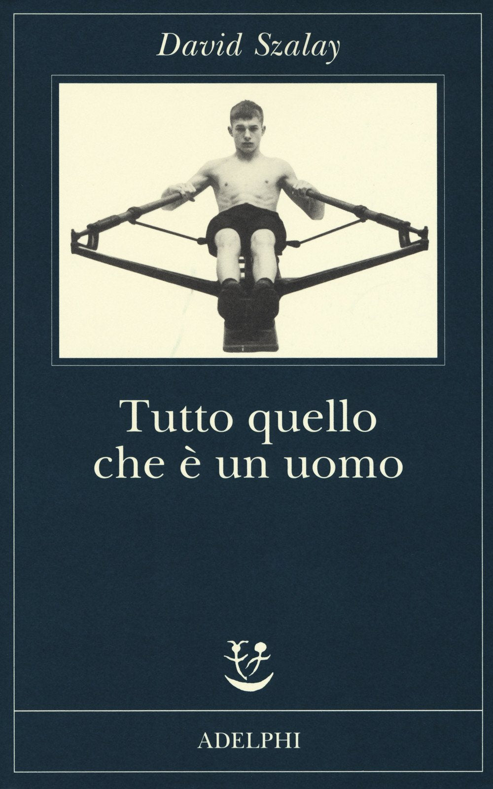 Tutto quello che e un uomo (Italian Edition)