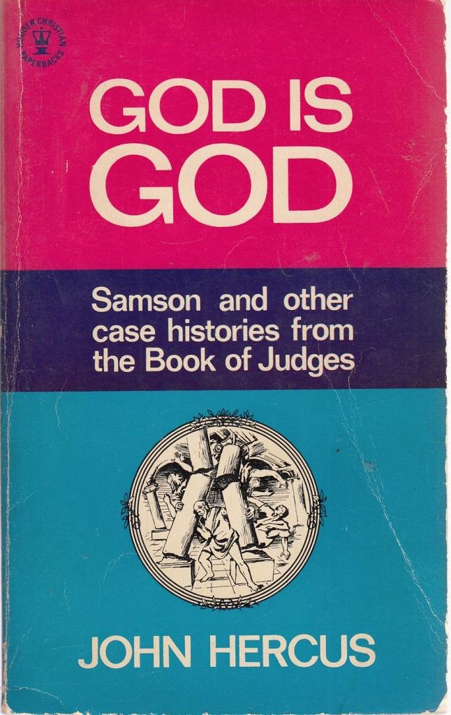 God is God: Samson and other case histories from the Book of Judges (Hodder Christian paperbacks)
