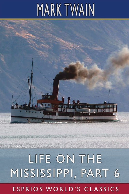 Life on the Mississippi, Part 6 (Esprios Classics)