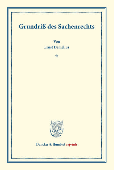 Grundriss Des Sachenrechts: Grundriss Des Osterreichischen Rechts in Systematischer Bearbeitung (Duncker & Humblot Repri