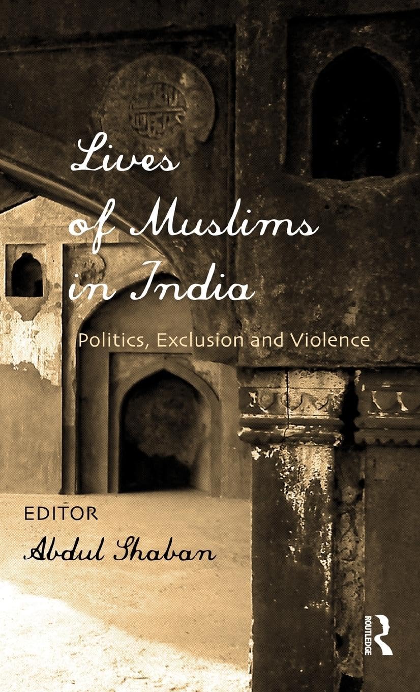Lives of Muslims in India: Politics, Exclusion and Violence