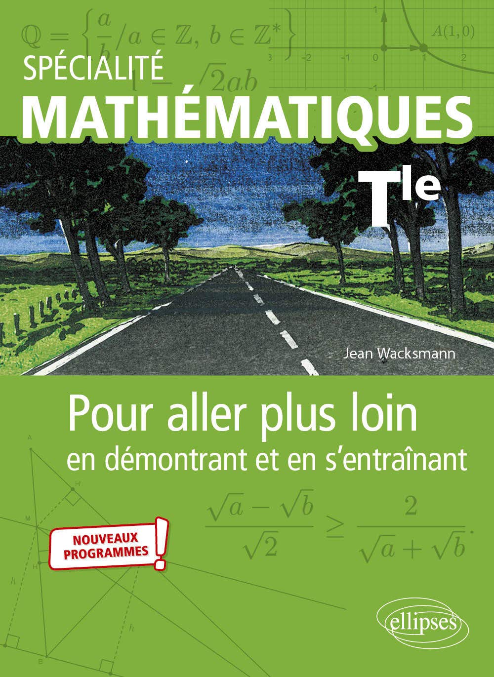 Spécialité Mathématiques - Tle -Nouveaux programmes: Pour aller plus loin en démontrant et en s'entraînant