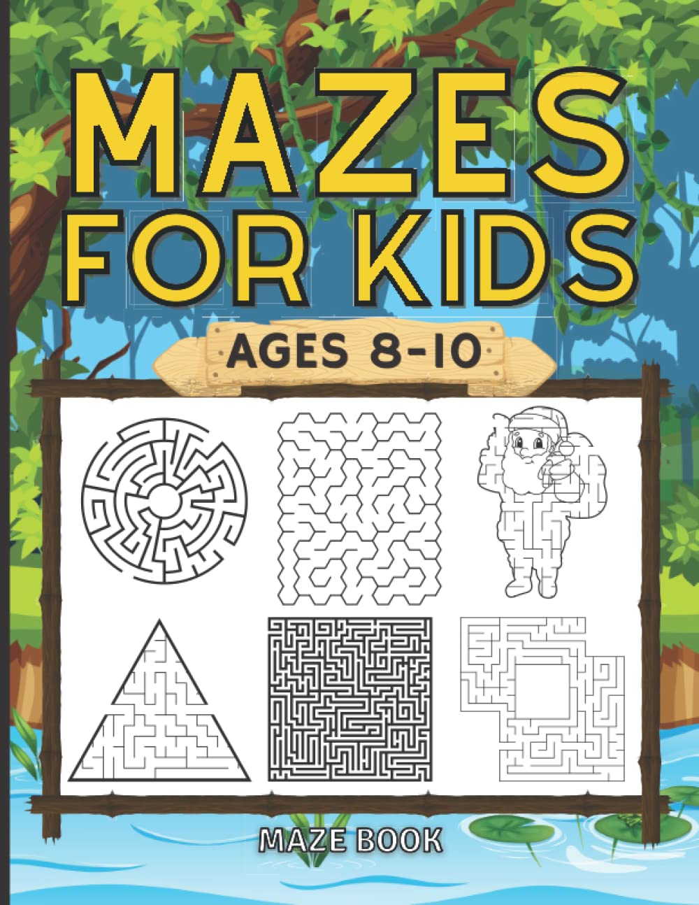 Mazes For Kids Ages 8-10: An Amazing Maze Activity Book for Kids | 8-10 year olds | Over 120 Brain-bending Challenges