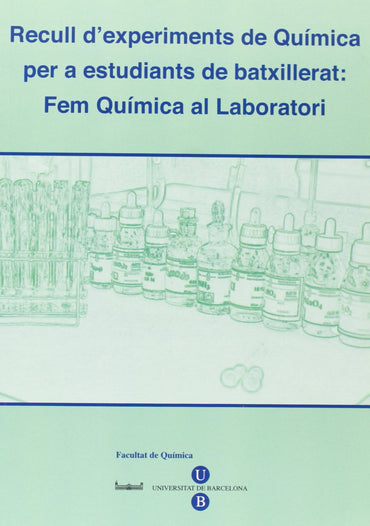 Recull d'experiments de Química per a estudiants de batxillerat. Fem química al laboratori (2010)