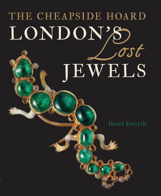 London's Lost Jewels: The Cheapside Hoard