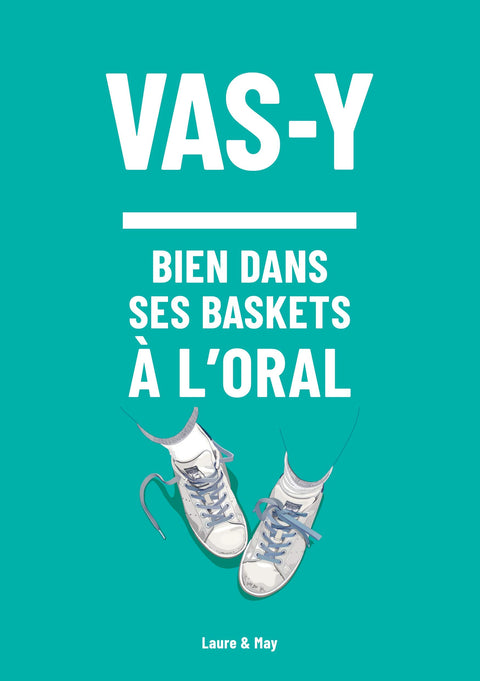 vas y: pour être bien dans tes baskets à l'oral