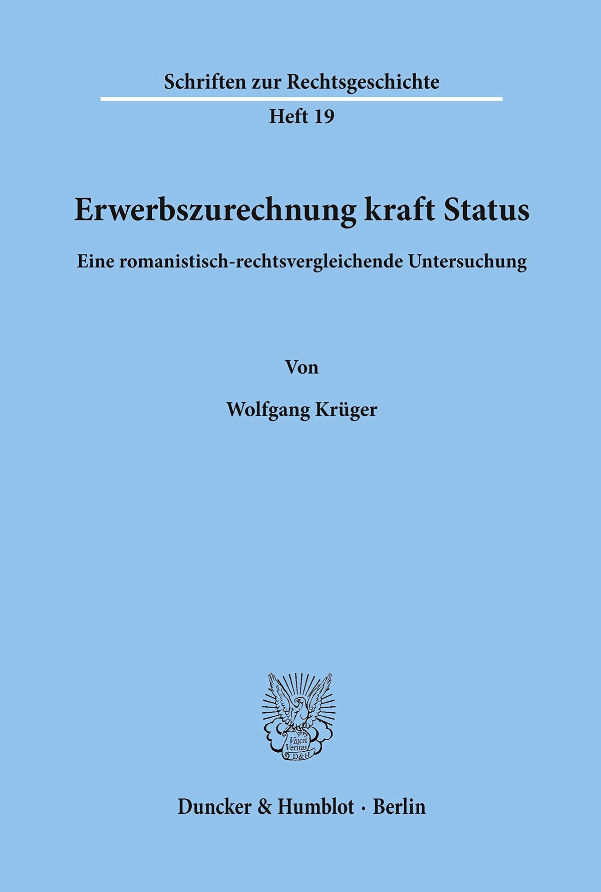 Erwerbszurechnung Kraft Status.: Eine Romanistisch-Rechtsvergleichende Untersuchung. (Schriften Zur Rechtsgeschichte) (G