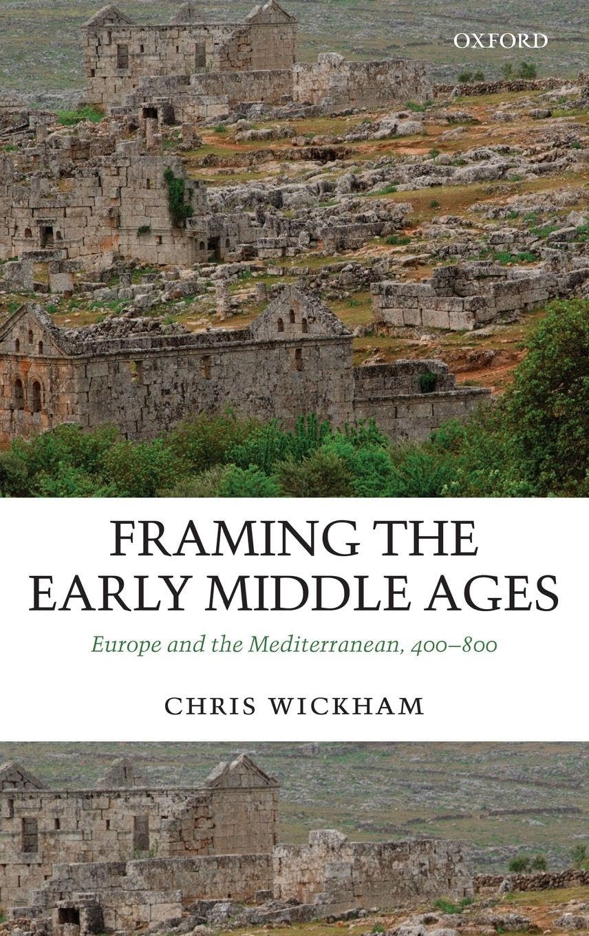 Framing the Early Middle Ages: Europe and the Mediterranean, 400-800