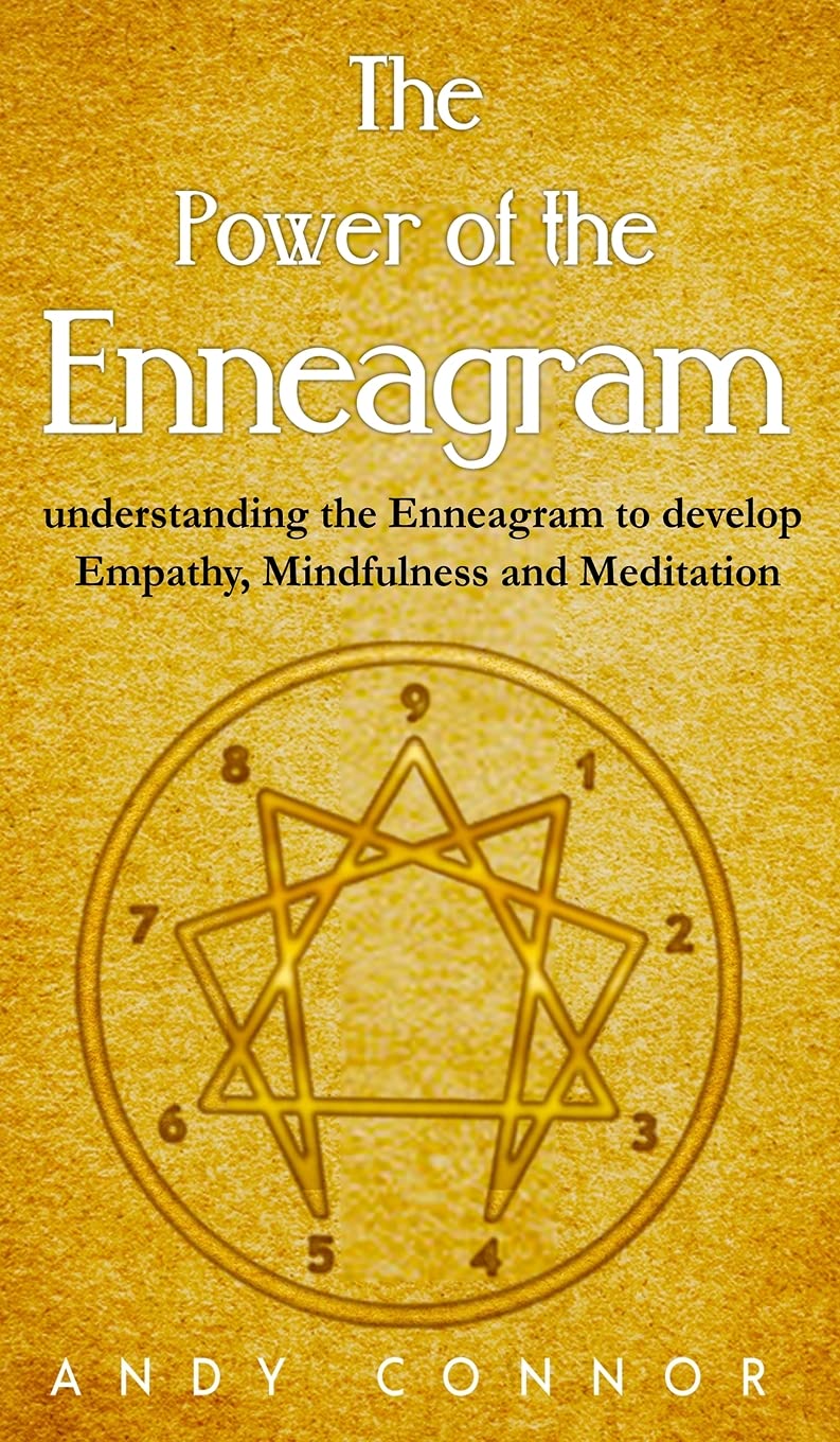The Power of the Enneagram: Understanding the Enneagram to Develop Mindfulness, Meditation and Empathy