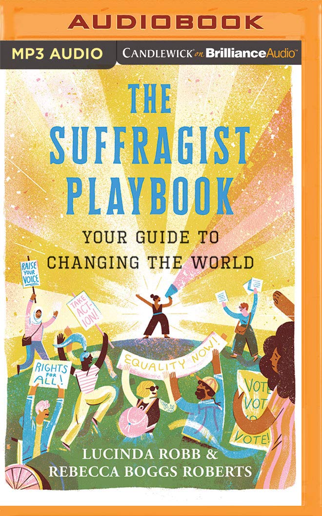 The Suffragist Playbook: Your Guide to Changing the World