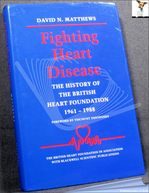 Fighting Heart Disease: The History of The British Heart Foundation 1961-1988