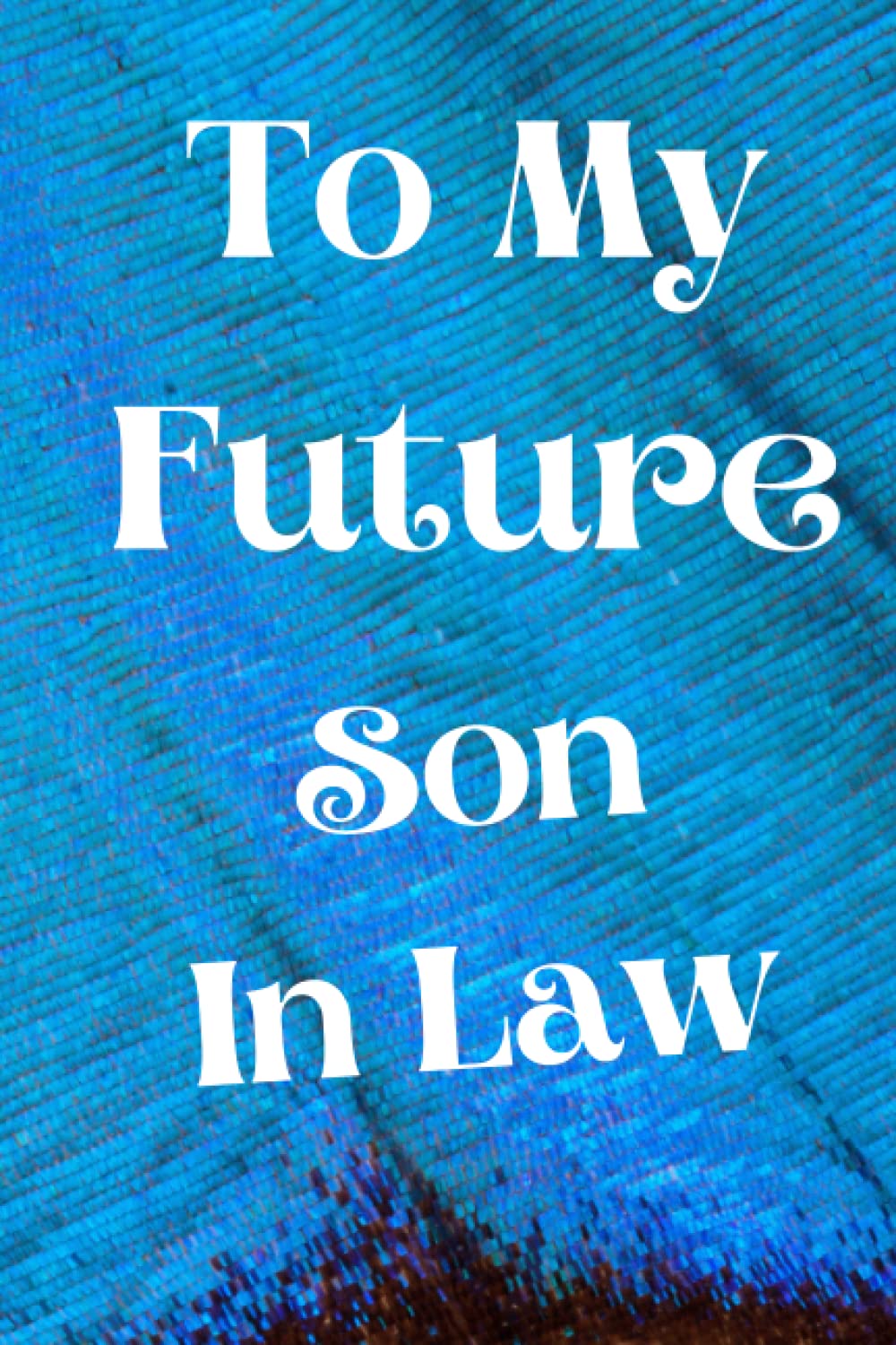 To My Future Son In Law