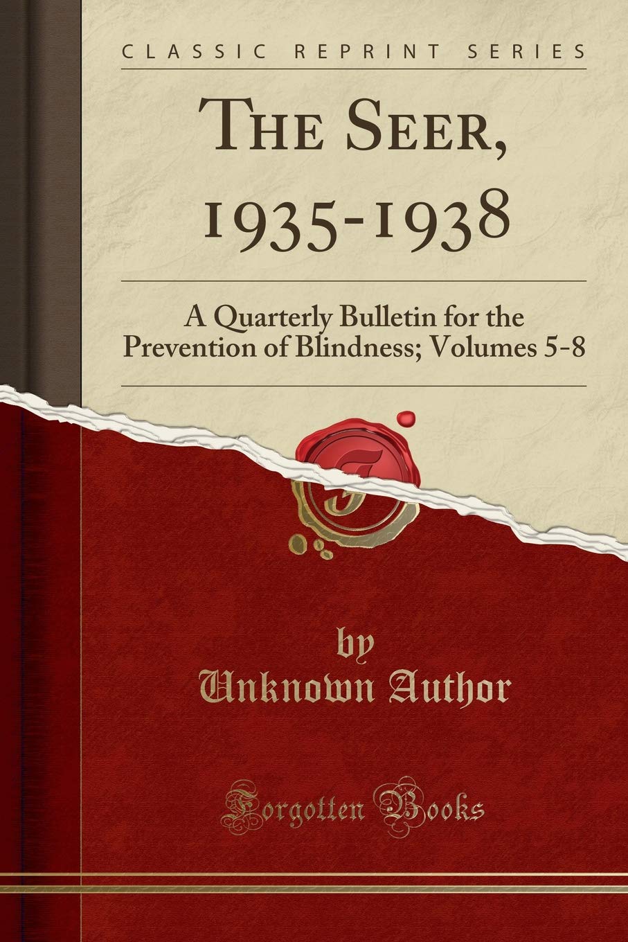 The Seer, 1935-1938: A Quarterly Bulletin for the Prevention of Blindness; Volumes 5-8 (Classic Reprint)