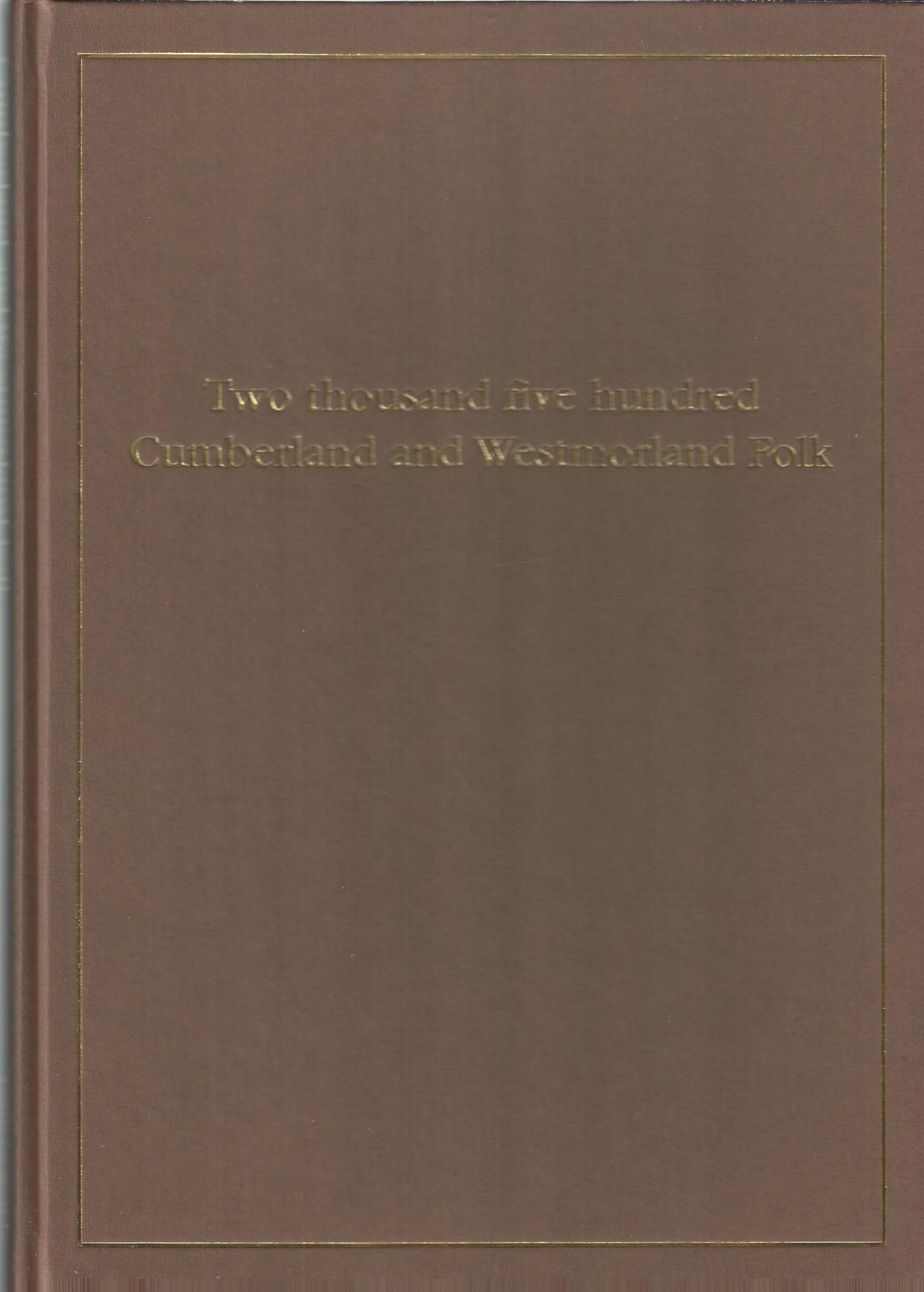 Two Thousand Five Hundred Cumberland and Westmorland Folk: Appearing in the Stewards' Accounts at Dalemain Between 1739 and 1794