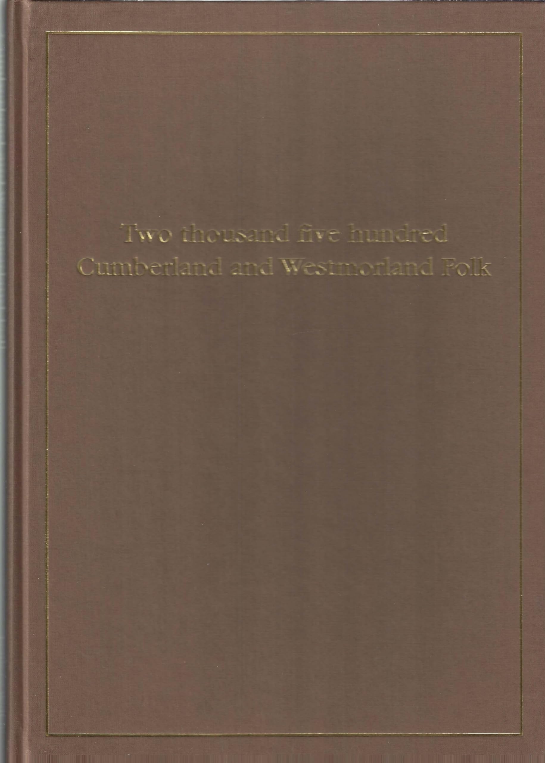 Two Thousand Five Hundred Cumberland and Westmorland Folk: Appearing in the Stewards' Accounts at Dalemain Between 1739 and 1794