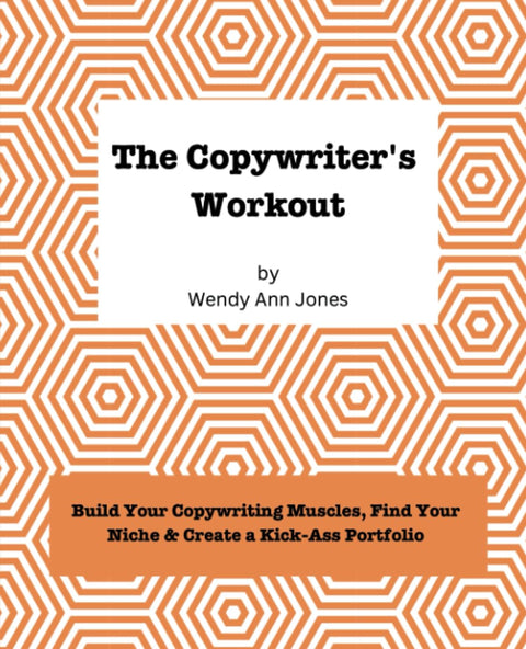 The Copywriter's Workout: Build Your Copywriting Muscles, Find Your Niche & Create a Kick-Ass Portfolio