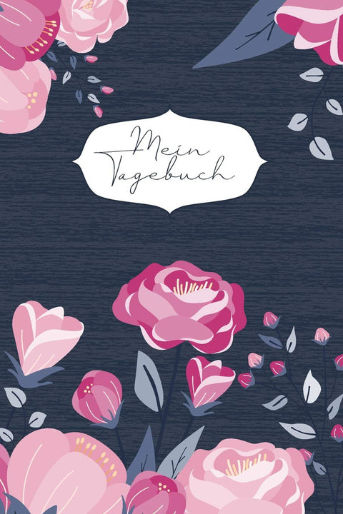 Mein Tagebuch: Achtsamkeitstagebuch für Mädchen und junge Frauen - Positivtagebuch - Rosen pink blau - Geschenkbuch – fü