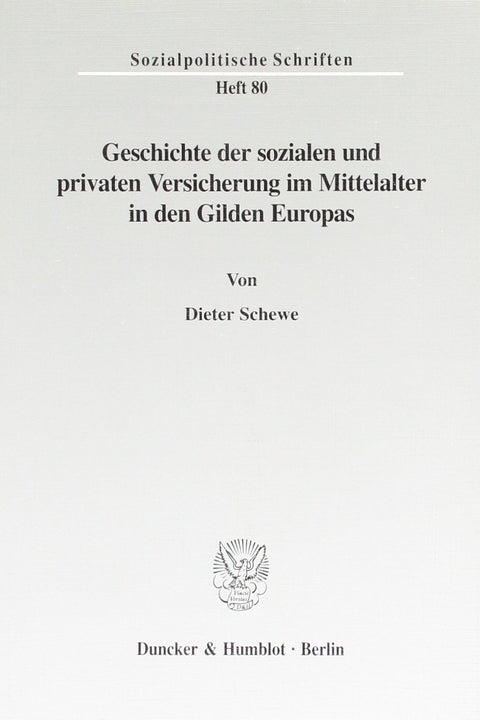 Geschichte Der Sozialen Und Privaten Versicherung Im Mittelalter in Den Gilden Europas. (Sozialpolitische Schriften) (Ge