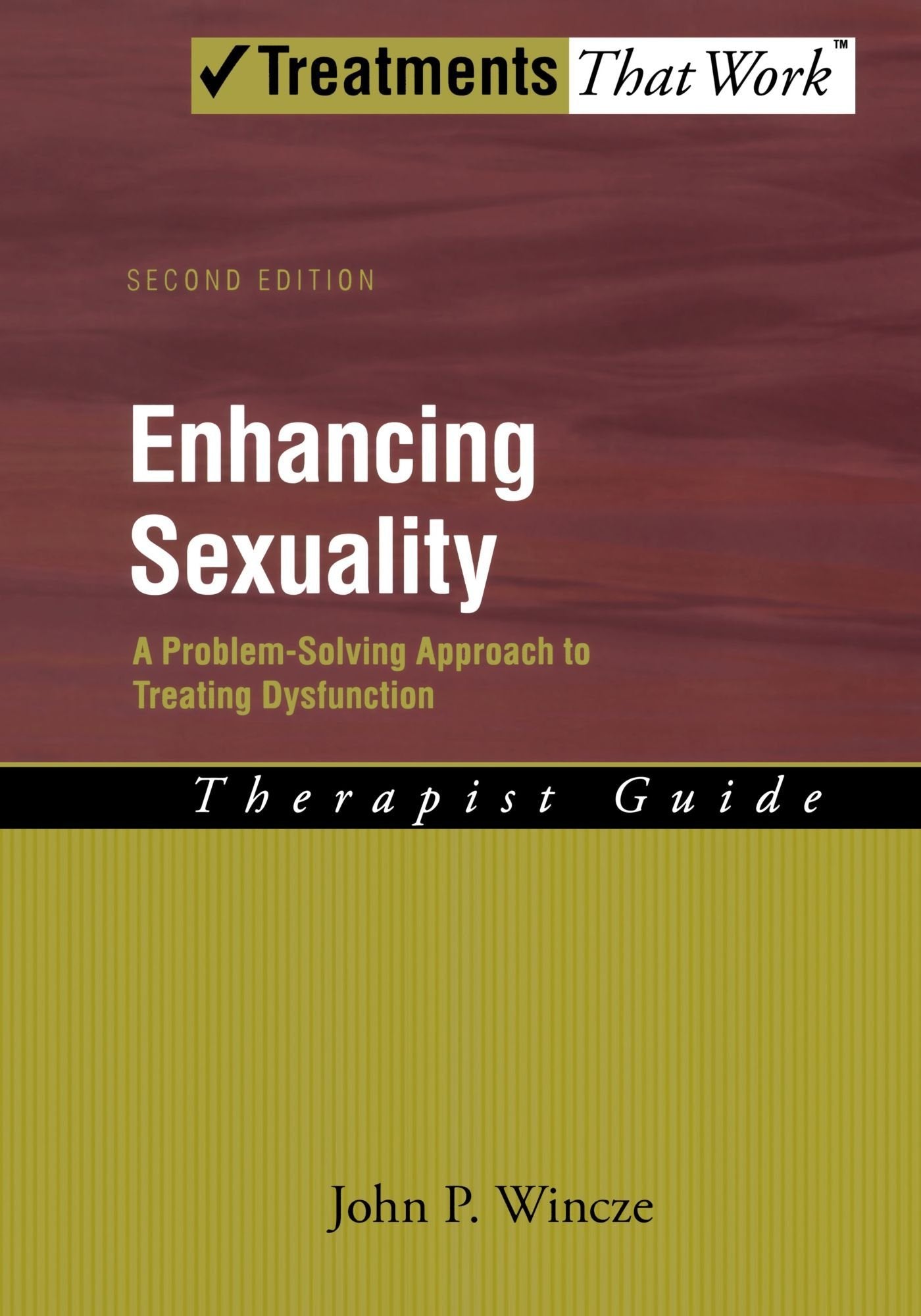 Enhancing Sexuality: A Problem-Solving Approach to Treating Dysfunction, Therapist Guide (Treatments That Work) by John P. Wincze PhD (14-Jan-2010) Paperback