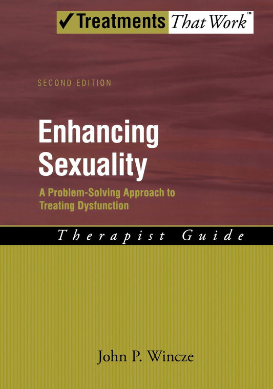 Enhancing Sexuality: A Problem-Solving Approach to Treating Dysfunction, Therapist Guide (Treatments That Work) by John P. Wincze PhD (14-Jan-2010) Paperback