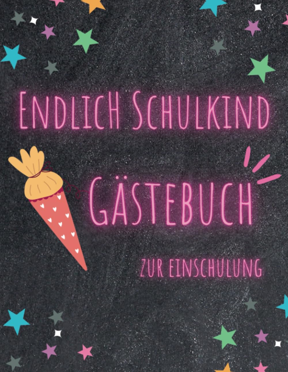 Endlich Schulkind: Das besondere Gästebuch zur Einschulung A4 (German Edition)