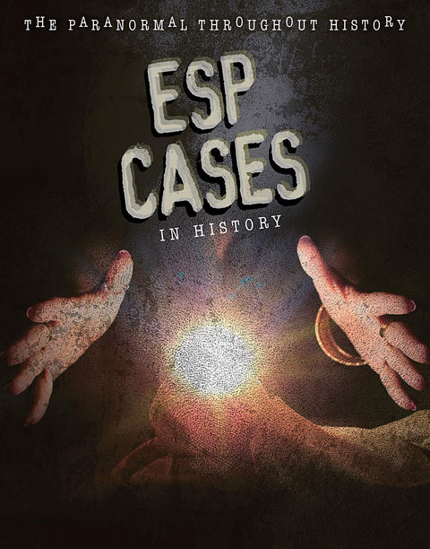 Esp Cases in History (The Paranormal Throughout History)