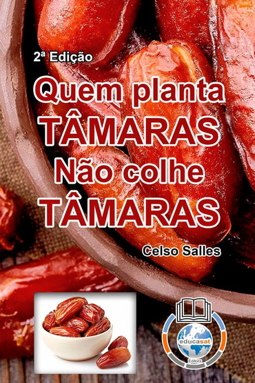 QUEM PLANTA TÂMARAS, NÃO COLHE TÂMARAS - Celso Salles - 2a Edição: Coleção África (Portuguese Edition)