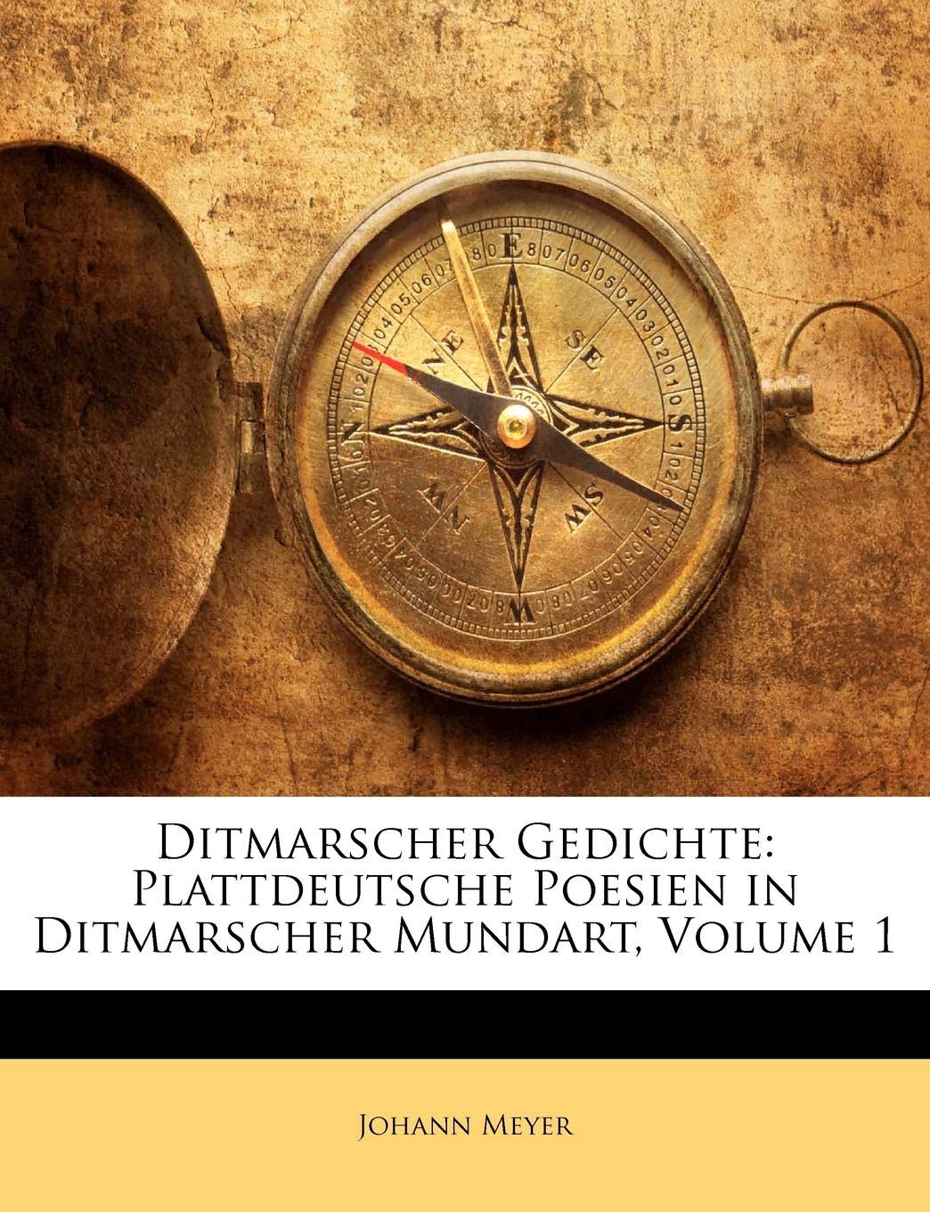 Ditmarscher Gedichte: Plattdeutsche Poesien in Ditmarscher Mundart, Erster Band (German Edition)