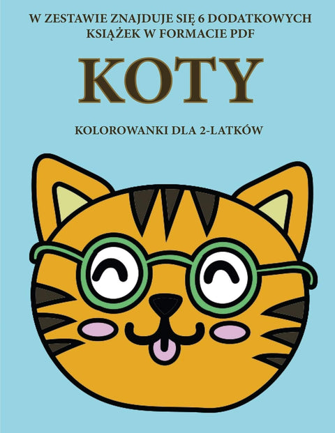 Kolorowanki dla 2-latków (Koty): Ta książka zawiera 40 kolorowych stron z dodatkowymi grubymi liniami, które zmniejszają