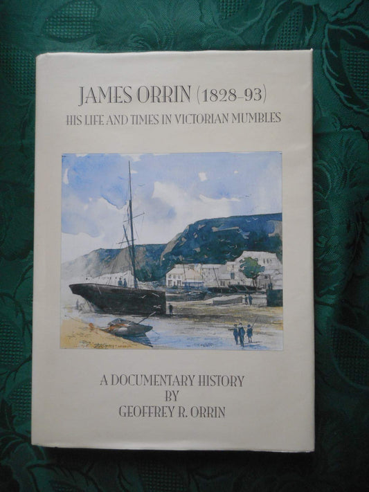 James Orrin (1828-93): His Life and Times in Victorian Mumbles: A Documentary History