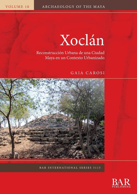 Xoclán: Reconstrucción Urbana de una Ciudad Maya en un Contexto Urbanizado (International) (Spanish Edition)