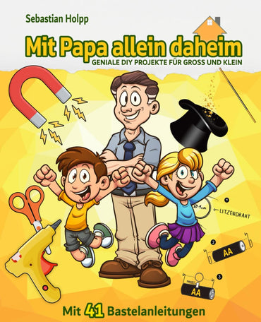 Mit Papa allein daheim: GENIALE DIY PROJEKTE FÜR GROSS UND KLEIN (German Edition)