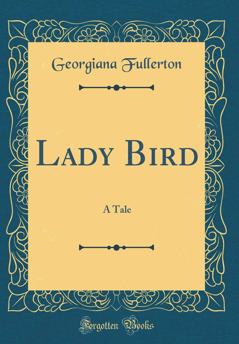 Lady Bird: A Tale (Classic Reprint)