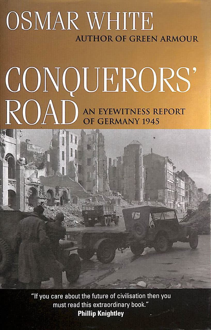 Conquerors' Road: An Eyewitness Report of Germany 1945