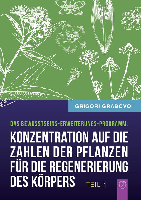 Konzentration auf die Zahlen der Pflanzen für die Regenerierung des Körpers" - TEIL 1 (German Edition)