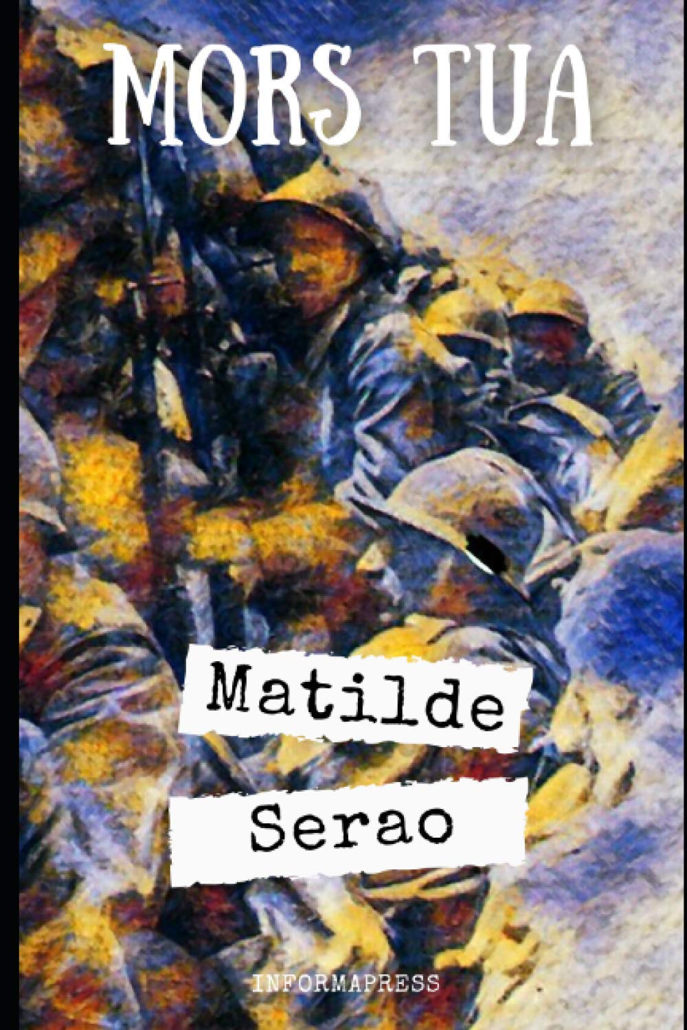 Mors tua: Una spietata analisi sulla guerra nell'ultimo romanzo di Matilde Serao + Biografie e approfondimenti (Italian 