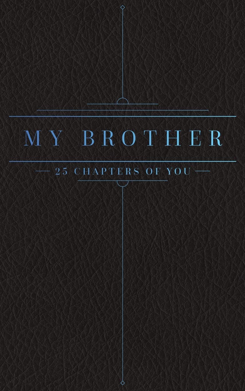 25 Chapters Of You: My Brother