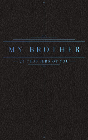 25 Chapters Of You: My Brother