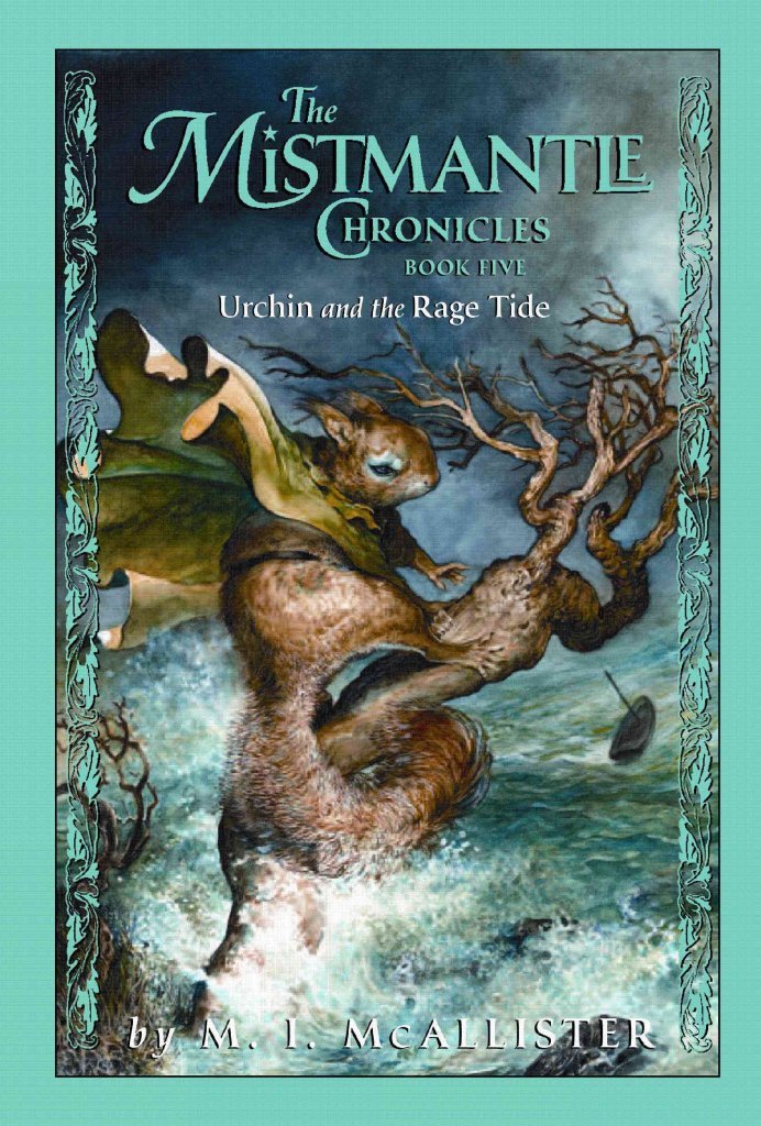 The Mistmantle Chronicles, Book Five: Urchin and the Rage Tide